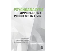 Psychoanalytic Approaches to Problems in Living: Addressing Life’s Challenges in Clinical Practice (Psychoanalysis in a New Key Book Series)