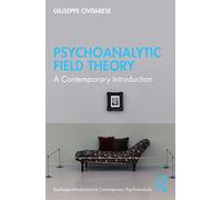 Psychoanalytic Field Theory: A Contemporary Introduction (Routledge Introductions to Contemporary Psychoanalysis)