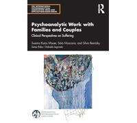 Psychoanalytic Work with Families and Couples: Clinical Perspectives on Suffering (The International Psychoanalytical Association Psychoanalytic Ideas and Applications Series)