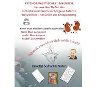PSYCHOANALYTISCHES :) MALBUCH, das aus den Tiefen des Unterbewusstseins verborgene Talente hervorholt: Ein humorvolles Malbuch mit Kunst, kleinen ... Alltag. Psychologie mit einem Augenzwinkern