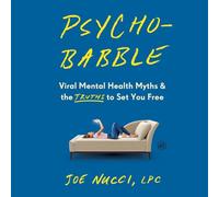 Psychobabble: Viral Mental Health Myths & the Truths to Set You Free