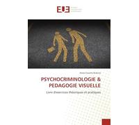 Psychocriminologie & Pedagogie Visuelle: Livre d'exercices théoriques et pratiques