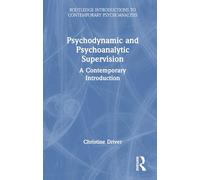 Psychodynamic and Psychoanalytic Supervision: A Contemporary Introduction (Routledge Introductions to Contemporary Psychoanalysis)