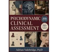 PSYCHODYNAMIC CLINICAL ASSESSMENT: The Comprehensive Manual for Personality Diagnosis, Mental Functioning, and Evidence-Based Treatment
