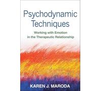 Psychodynamic Techniques: Working with Emotion in the Therapeutic Relationship
