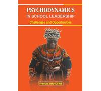 Psychodynamics in School Leadership: Challenges and Opportunities