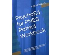 PsychoEd for PNES Patient Workbook: Psychoeducational Psychotherapy for Adults Diagnosed with Psychogenic Non-epileptic Seizures (PNES) and Post-Traumatic Stress Disorder (PTSD)