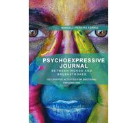 Psychoexpressive Journal. Between Words and Brushstrokes: 120 Creative Activities for Emotional Exploration (Terapia Psicoexpresiva)