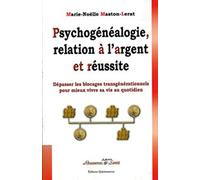 Psychogénéalogie, relation à l'argent et réussite: Dépasser les blocages transgénérationnels pour mieux vivre sa vie