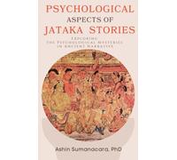 Psychological Aspects of Jataka Stories: Exploring the Psychological Mysteries in Ancient Narrative
