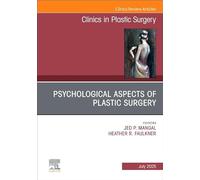 Psychological Aspects of Plastic Surgery, An Issue of Clinics in Plastic Surgery (Volume 52-3) (The Clinics: Surgery, Volume 52-3)