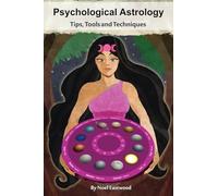 Psychological Astrology Tips, Tools and Techniques
