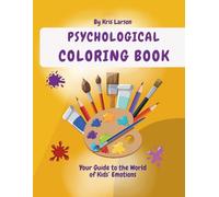 Psychological Coloring Book: Your Guide to the World of Kids’ Emotions