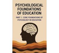 Psychological Foundations of Education : Core Foundation of Psychology in Education