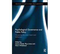 Psychological Governance and Public Policy: Governing the mind, brain and behaviour (Routledge Research in Place, Space and Politics)