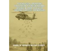 Psychological Operations Exploitation of Foreign Internal Defense in Order to Develop Enduring Strategic Partnerships