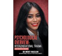 Psychological Overview: Intergenerational Trauma and Inherited Wounds