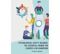 Psychological Safety Decoded: The Essential Primer for Leaders & HR Champions