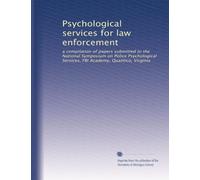 Psychological services for law enforcement: a compilation of papers submitted to the National Symposium on Police Psychological Services, FBI Academy, Quantico, Virginia