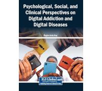 Psychological, Social, and Clinical Perspectives on Digital Addiction and Digital Diseases