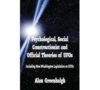 Psychological, Social Constructionist and Official Theories of UFOs: Including New Washington Legislation on UFOs