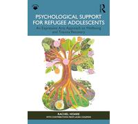Psychological Support for Refugee Adolescents: An Expressive Arts Approach to Wellbeing and Trauma Recovery