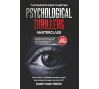 Psychological Thriller Writing Masterclass: The Complete Guide to Plot Twists, Unreliable Narrators, Dark Psychology, and Page-Turning Craft: 1 (Writing Masterclass Series)