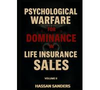 PSYCHOLOGICAL WARFARE FOR DOMINANCE IN LIFE INSURANCE SALES - VOLUME II