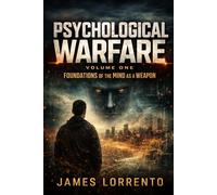 Psychological Warfare Volume 1: Foundations of the Mind as a Weapon