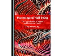 Psychological Well-being: The Complexities of Mental and Emotional Health