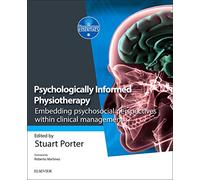 Psychologically Informed Physiotherapy: Embedding psychosocial perspectives within clinical management (Physiotherapy Essentials)