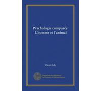 Psychologie comparée. L'homme et l'animal