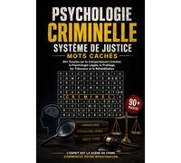 Psychologie Criminelle & Système de Justice - Mots Cachés: 90+ Puzzles sur le Comportement Criminel, la Psychologie Légale, le Profilage, les Tribunaux & la Réhabilitation