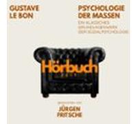 Psychologie Der Massen. Ein Klassisches Grundlagenwerk Der Sozialpsychologie.