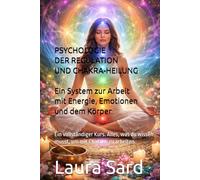 PSYCHOLOGIE DER REGULATION UND CHAKRA-HEILUNG. Ein System zur Arbeit mit Energie, Emotionen und dem Körper: Ein vollständiger Kurs. Alles, was du ... um mit Chakren zu arbeiten. (series German)