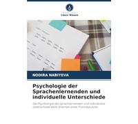 Psychologie der Sprachenlernenden und individuelle Unterschiede: Die Psychologie des Sprachlernenden und individuelle Unterschiede beim Erlernen einer Fremdsprache