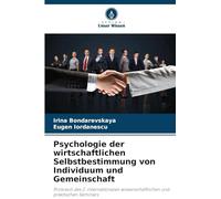 Psychologie der wirtschaftlichen Selbstbestimmung von Individuum und Gemeinschaft