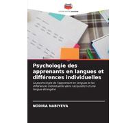 Psychologie des apprenants en langues et différences individuelles: La psychologie de l'apprenant en langues et les différences individuelles dans l'acquisition d'une langue étrangère