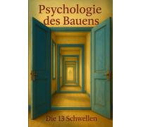 Psychologie des Bauens: Die 13 Schwellen