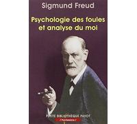 Psychologie des foules et analyse du moi: Suivi de Psychologie des foules (Gustave Le Bon)
