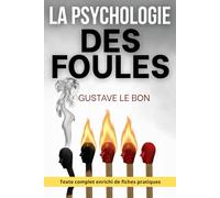 Psychologie des foules et manipulation collective: avec 150 fiches pratiques pour décrypter médias, réseaux et opinions de masse