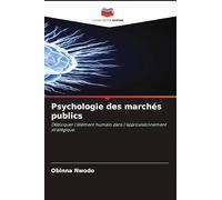 Psychologie des marchés publics: Débloquer l'élément humain dans l'approvisionnement stratégique