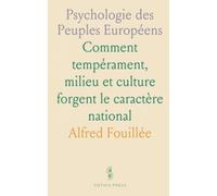 Psychologie des Peuples Européens: Comment tempérament, milieu et culture forgent le caractère national