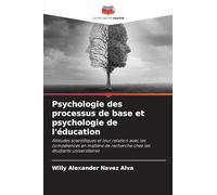 Psychologie des processus de base et psychologie de l'éducation: Attitudes scientifiques et leur relation avec les compétences en matière de recherche chez les étudiants universitaires