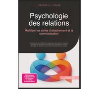 Psychologie des relations: Maîtriser les styles d’attachement et la communication