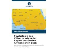 Psychologie des Völkermords in der Region der Großen Afrikanischen Seen: African Great Lakes Region Genocide Psychology and God Journey (AGLRGP-GJ)