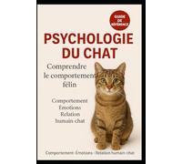 psychologie du chat: Comprendre le comportement félin