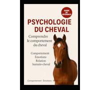 Psychologie du cheval: Comprendre le comportement du cheval