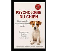 PSYCHOLOGIE DU CHIEN: Comprendre le comportement canin