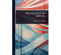 Psychologie Du DÃ(c)putÃ(c)...